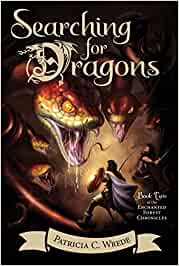 Searching for Dragons: The Enchanted Forest Chronicles, Book Two